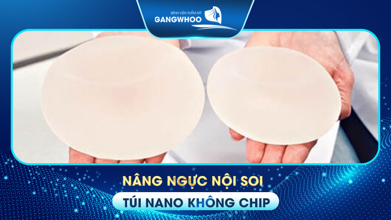 Nâng ngực nano không chip